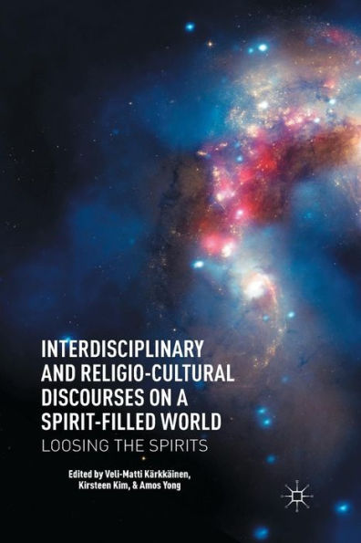 Interdisciplinary and Religio-Cultural Discourses on a Spirit-Filled World: Loosing the Spirits