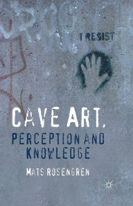 Title: Cave Art, Perception and Knowledge, Author: M. Rosengren