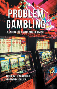 Title: Problem Gambling: Cognition, Prevention and Treatment, Author: F. Gobet