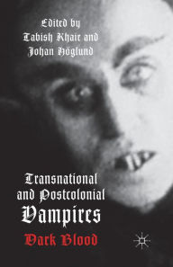 Title: Transnational and Postcolonial Vampires: Dark Blood, Author: T. Khair