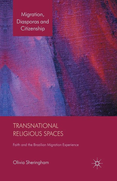 Transnational Religious Spaces: Faith and the Brazilian Migration Experience