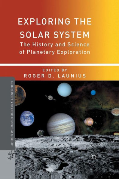 Exploring The Solar System: History and Science of Planetary Exploration