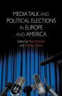 Media Talk and Political Elections in Europe and America