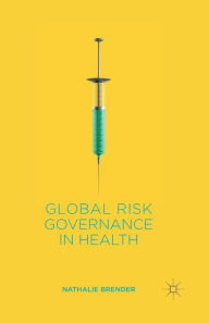 Title: Global Risk Governance in Health, Author: N. Brender