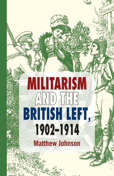 Militarism and the British Left, 1902-1914