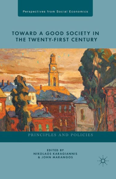 Toward a Good Society the Twenty-First Century: Principles and Policies