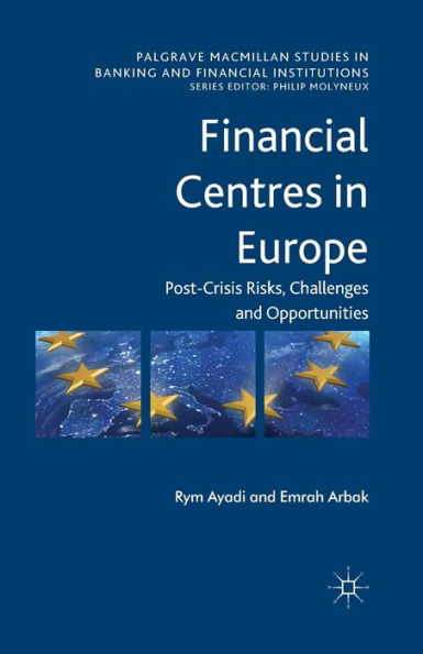 Financial Centres Europe: Post-Crisis Risks, Challenges and Opportunities