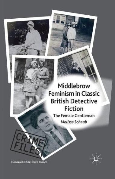 Middlebrow Feminism Classic British Detective Fiction: The Female Gentleman