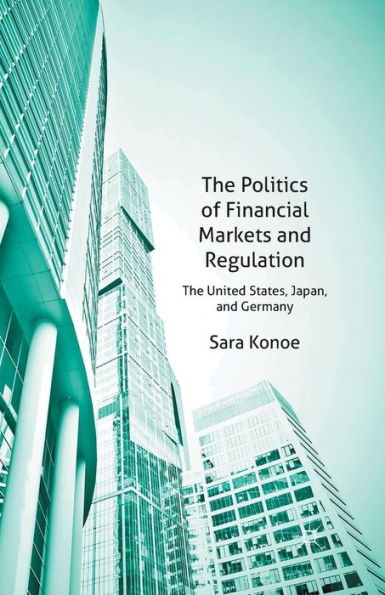 The Politics of Financial Markets and Regulation: United States, Japan Germany