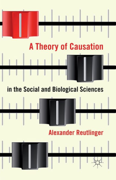 A Theory of Causation the Social and Biological Sciences