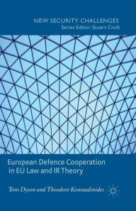 Title: European Defence Cooperation in EU Law and IR Theory, Author: T. Dyson