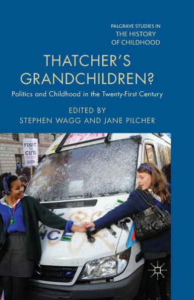 Thatcher's Grandchildren?: Politics and Childhood the Twenty-First Century