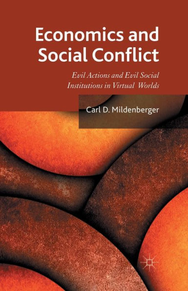 Economics and Social Conflict: Evil Actions Institutions Virtual Worlds