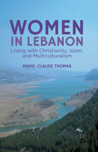 Title: Women in Lebanon: Living with Christianity, Islam, and Multiculturalism, Author: M. Thomas