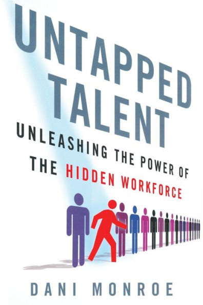 Untapped Talent: Unleashing the Power of Hidden Workforce