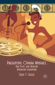 Title: Presenting Oprah Winfrey, Her Films, and African American Literature, Author: T. Green