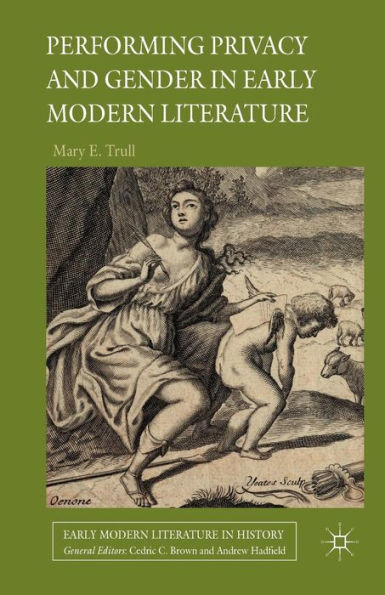 Performing Privacy and Gender Early Modern Literature