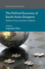 The Political Economy of South Asian Diaspora: Patterns of Socio-Economic Influence