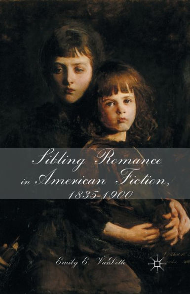 Sibling Romance in American Fiction, 1835-1900