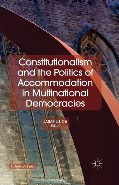 Constitutionalism and the Politics of Accommodation Multinational Democracies