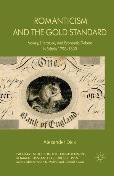 Romanticism and the Gold Standard: Money, Literature, Economic Debate Britain 1790-1830