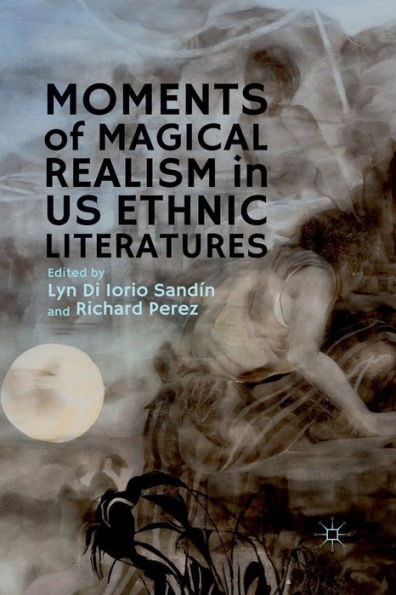 Moments of Magical Realism US Ethnic Literatures