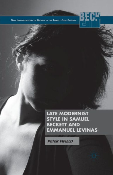 Late Modernist Style Samuel Beckett and Emmanuel Levinas