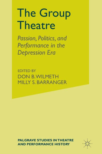 the Group Theatre: Passion, Politics, and Performance Depression Era