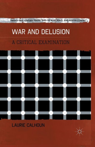 War and Delusion: A Critical Examination