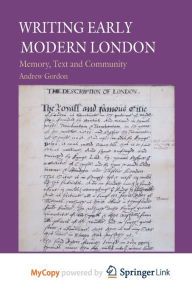 Title: Writing Early Modern London: Memory, Text and Community, Author: A. Gordon