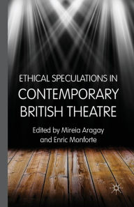 Title: Ethical Speculations in Contemporary British Theatre, Author: M. Aragay