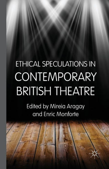 Ethical Speculations Contemporary British Theatre