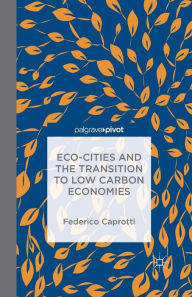 Title: Eco-Cities and the Transition to Low Carbon Economies, Author: Federico Caprotti