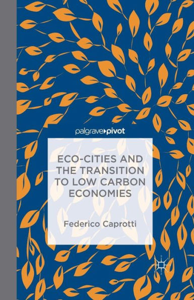 Eco-Cities and the Transition to Low Carbon Economies