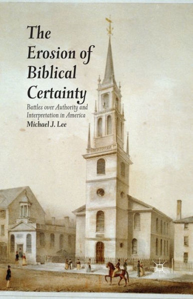 The Erosion of Biblical Certainty: Battles over Authority and Interpretation America