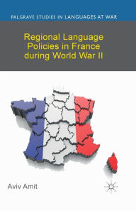 Title: Regional Language Policies in France during World War II, Author: A. Amit