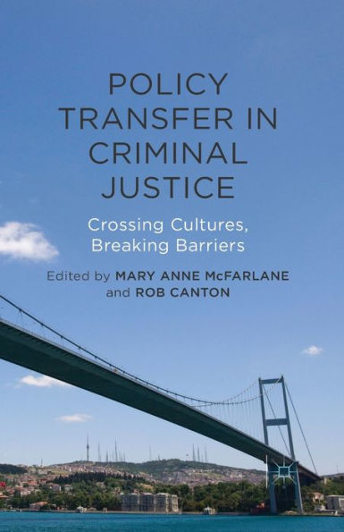 Policy Transfer Criminal Justice: Crossing Cultures, Breaking Barriers