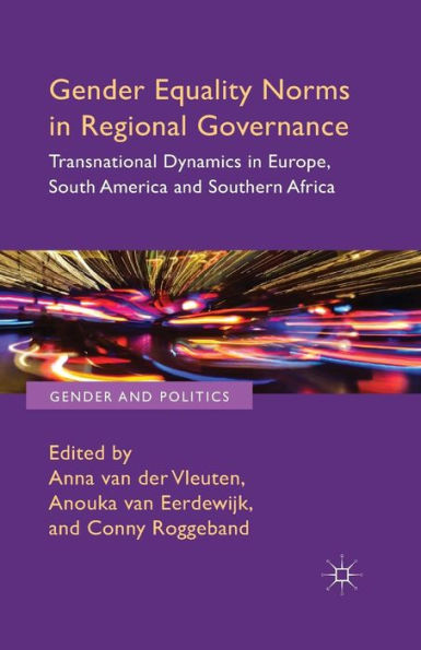 Gender Equality Norms Regional Governance: Transnational Dynamics Europe, South America and Southern Africa