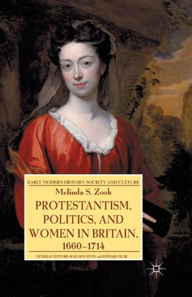 Protestantism, Politics, and Women in Britain, 1660-1714