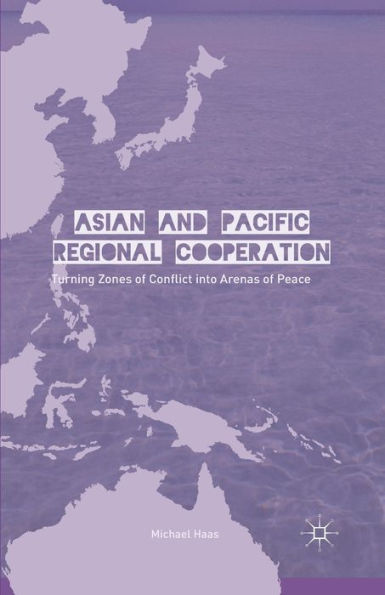 Asian and Pacific Regional Cooperation: Turning Zones of Conflict into Arenas Peace