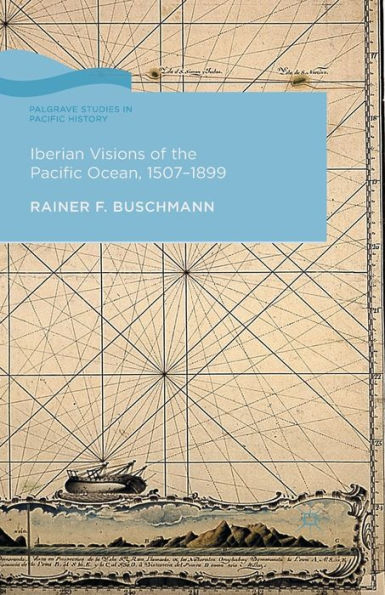 Iberian Visions of the Pacific Ocean, 1507-1899