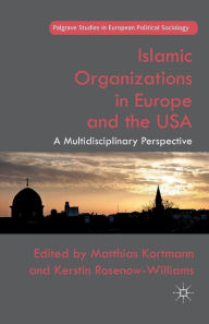 Title: Islamic Organizations in Europe and the USA: A Multidisciplinary Perspective, Author: M. Kortmann