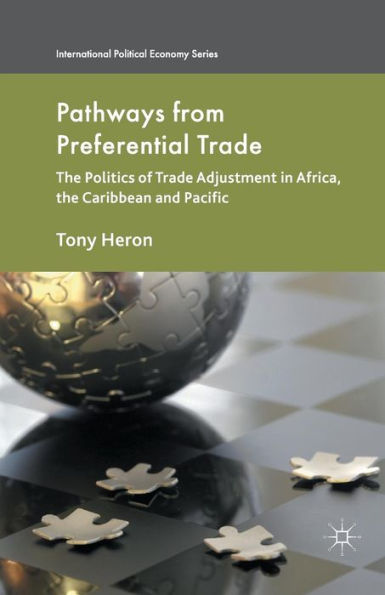 Pathways from Preferential Trade: the Politics of Trade Adjustment Africa, Caribbean and Pacific