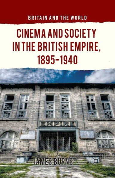 Cinema and Society the British Empire, 1895-1940