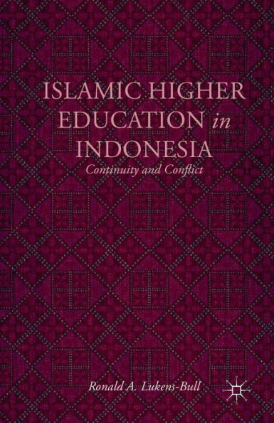 Islamic Higher Education in Indonesia: Continuity and Conflict