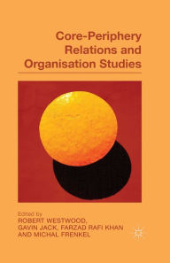 Title: Core-Periphery Relations and Organization Studies, Author: R. Westwood