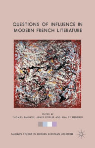 Title: Questions of Influence in Modern French Literature, Author: T. Baldwin