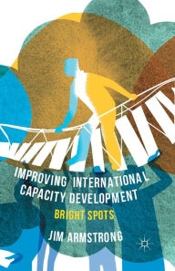 Title: Improving International Capacity Development: Bright Spots, Author: J. Armstrong