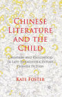 Chinese Literature and the Child: Children and Childhood in Late-Twentieth-Century Chinese Fiction