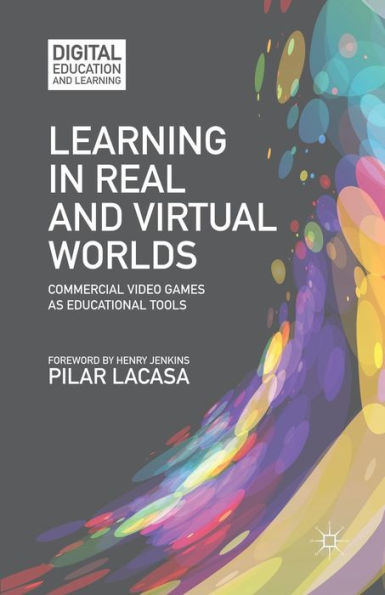 Learning Real and Virtual Worlds: Commercial Video Games as Educational Tools